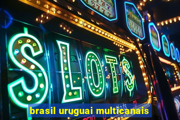 brasil uruguai multicanais